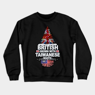 British Grown With Taiwanese Roots - Gift for Taiwanese With Roots From Taiwan Crewneck Sweatshirt